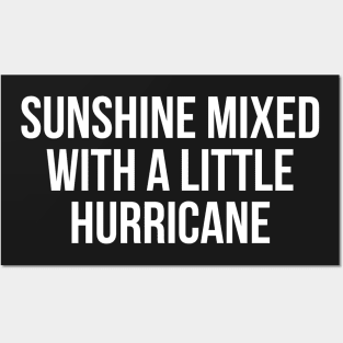 Sunshine Mixed with a Little Hurricane Posters and Art
